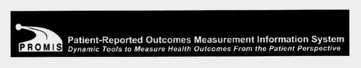 PROMIS PATIENT-REPORTED OUTCOMES MEASUREMENT INFORMATION SYSTEM DYNAMIC TOOLS TO MEASURE HEALTH OUTCOMES FROM THE PATIENT PERSPECTIVE