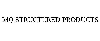 MQ STRUCTURED PRODUCTS