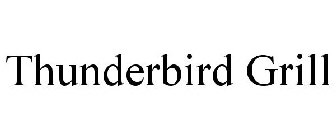 THUNDERBIRD GRILL