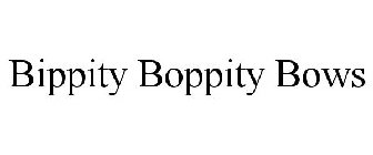 BIPPITY BOPPITY BOWS