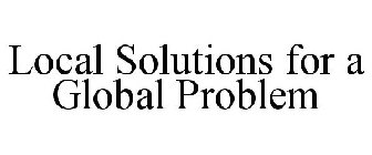 LOCAL SOLUTIONS FOR A GLOBAL PROBLEM