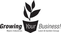 GROWING YOUR BUSINESS! MYERS INDUSTRIESLAWN & GARDEN GROUP
