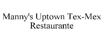 MANNY'S UPTOWN TEX-MEX RESTAURANTE