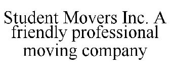 STUDENT MOVERS INC. A FRIENDLY PROFESSIONAL MOVING COMPANY