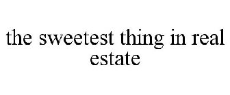 THE SWEETEST THING IN REAL ESTATE