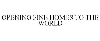 OPENING FINE HOMES TO THE WORLD