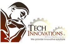 TECH INNOVATIONS & CONSULTING SERVICES INC. WE PROVIDE INNOVATIVE SOLUTIONS