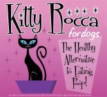 KITTY ROCCA FOR DOGS THE HEALTHY ALTERNATIVE TO EATING POOP!