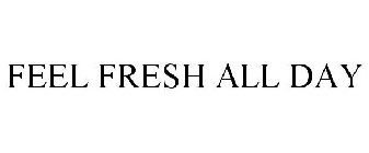 FEEL FRESH ALL DAY