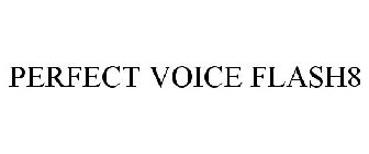 PERFECT VOICE FLASH8