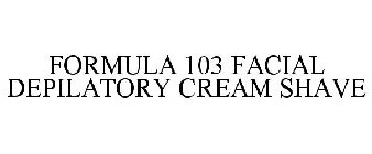 FORMULA 103 FACIAL DEPILATORY CREAM SHAVE