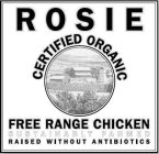 ROSIE CERTIFIED ORGANIC FREE RANGE CHICKEN SUSTAINABLY FARMED RAISED WITHOUT ANTIBIOTICS