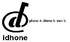 IDPHONE PHONE IT. DHONE IT. OWN IT.