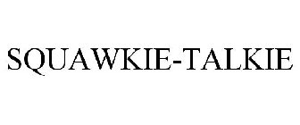 SQUAWKIE-TALKIE