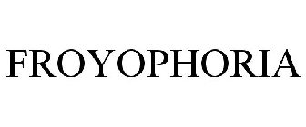 FROYOPHORIA