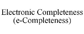 ELECTRONIC COMPLETENESS (E-COMPLETENESS)