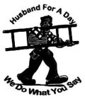 HUSBAND FOR A DAY WE DO WHAT YOU SAY
