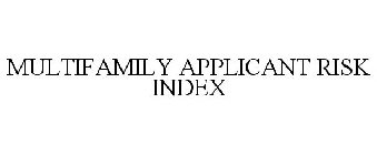 MULTIFAMILY APPLICANT RISK INDEX