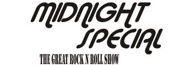 MIDNIGHT SPECIAL THE GREAT ROCK N ROLL SHOW