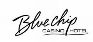 BLUE CHIP CASINO HOTEL