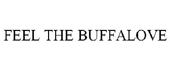 FEEL THE BUFFALOVE