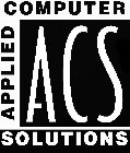 ACS APPLIED COMPUTER SOLUTIONS