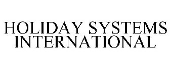 HOLIDAY SYSTEMS INTERNATIONAL