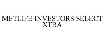 METLIFE INVESTORS SELECT XTRA