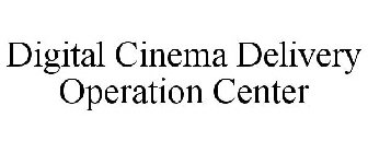 DIGITAL CINEMA DELIVERY OPERATION CENTER