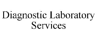 DIAGNOSTIC LABORATORY SERVICES