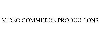 VIDEO COMMERCE PRODUCTIONS