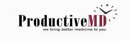 PRODUCTIVEMD WE BRING BETTER MEDICINE TO YOU