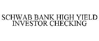 SCHWAB BANK HIGH YIELD INVESTOR CHECKING