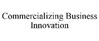 COMMERCIALIZING BUSINESS INNOVATION