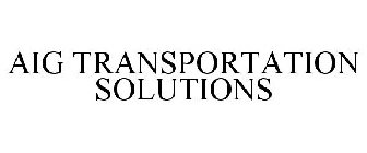 AIG TRANSPORTATION SOLUTIONS