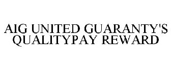 AIG UNITED GUARANTY'S QUALITYPAY REWARD