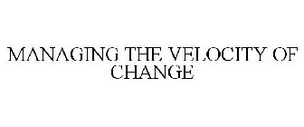 MANAGING THE VELOCITY OF CHANGE
