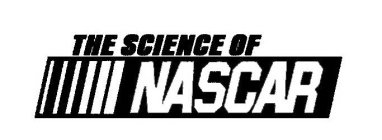 THE SCIENCE OF NASCAR