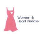 WOMEN & HEART DISEASE