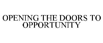 OPENING THE DOORS TO OPPORTUNITY