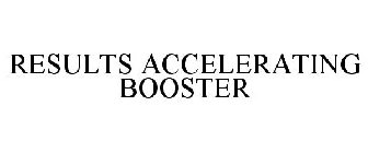 RESULTS ACCELERATING BOOSTER