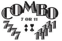 COMBO 7 OR 11