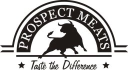 PROSPECT MEATS TASTE THE DIFFERENCE
