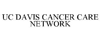 UC DAVIS CANCER CARE NETWORK