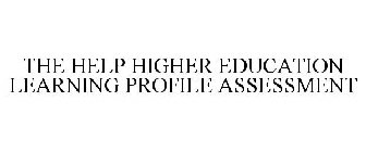 THE HELP HIGHER EDUCATION LEARNING PROFILE ASSESSMENT