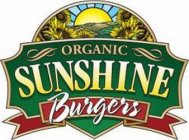 ORGANIC SUNSHINE BURGERS