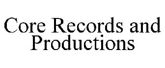 CORE RECORDS AND PRODUCTIONS
