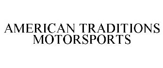 AMERICAN TRADITIONS MOTORSPORTS