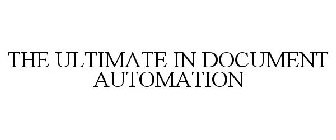 THE ULTIMATE IN DOCUMENT AUTOMATION