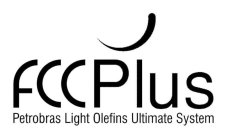 FCCPLUS PETROBRAS LIGHT OLEFINS ULTIMATE SYSTEM